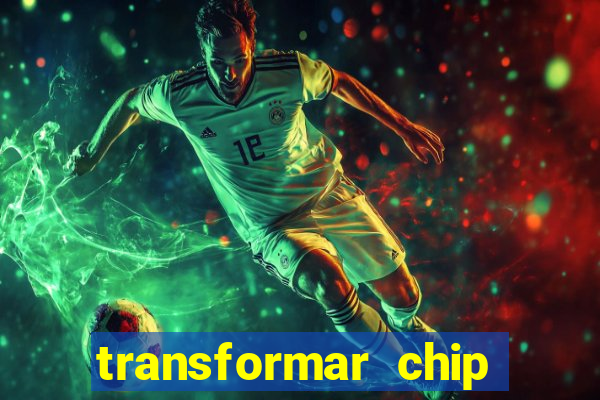 transformar chip tim em esim